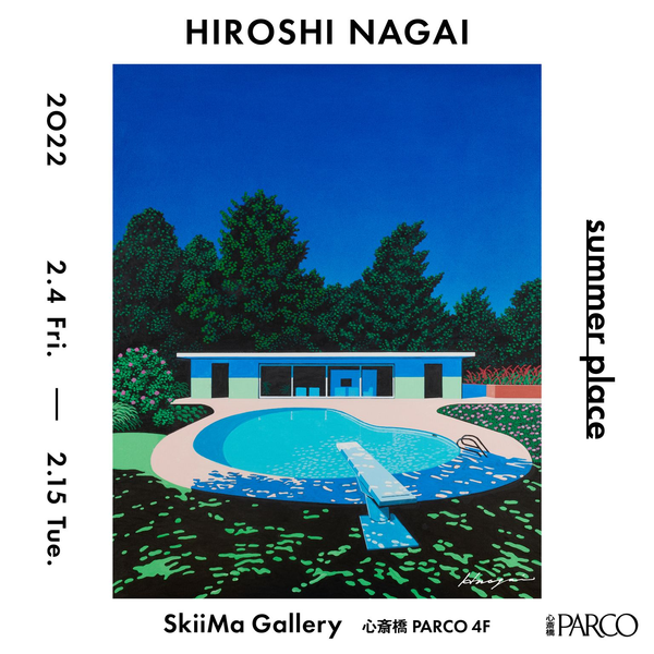 Hiroshi Nagai Exhibition Summer Place Skiima Shinsaibashi